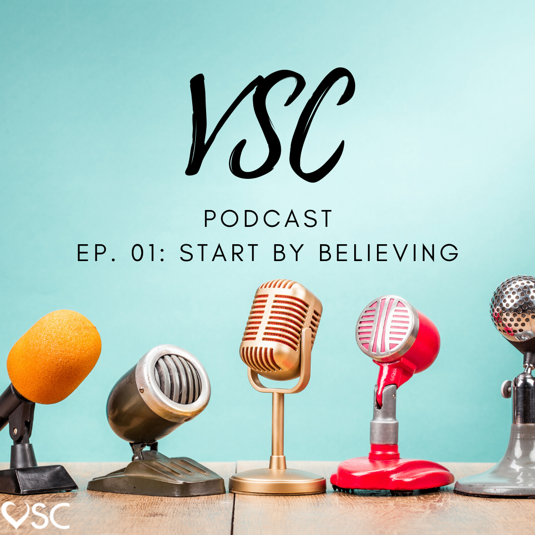 VSC Podcast Ep.1: Start by Believing